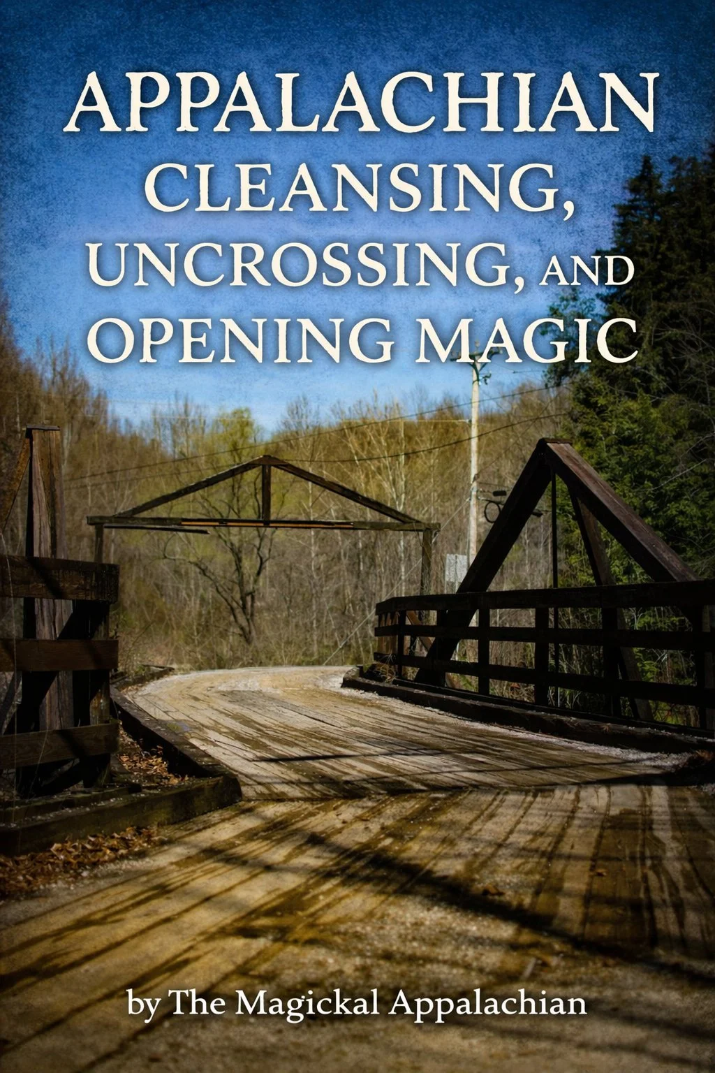Appalachian Cleansing, Uncrossing, and Opening Magic