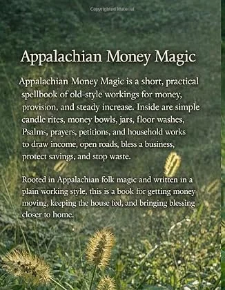 A short, practical Appalachian folk magic book for money drawing, prosperity spells, money bowls, candle work, Psalms, prayers, business blessing, and financial protection.