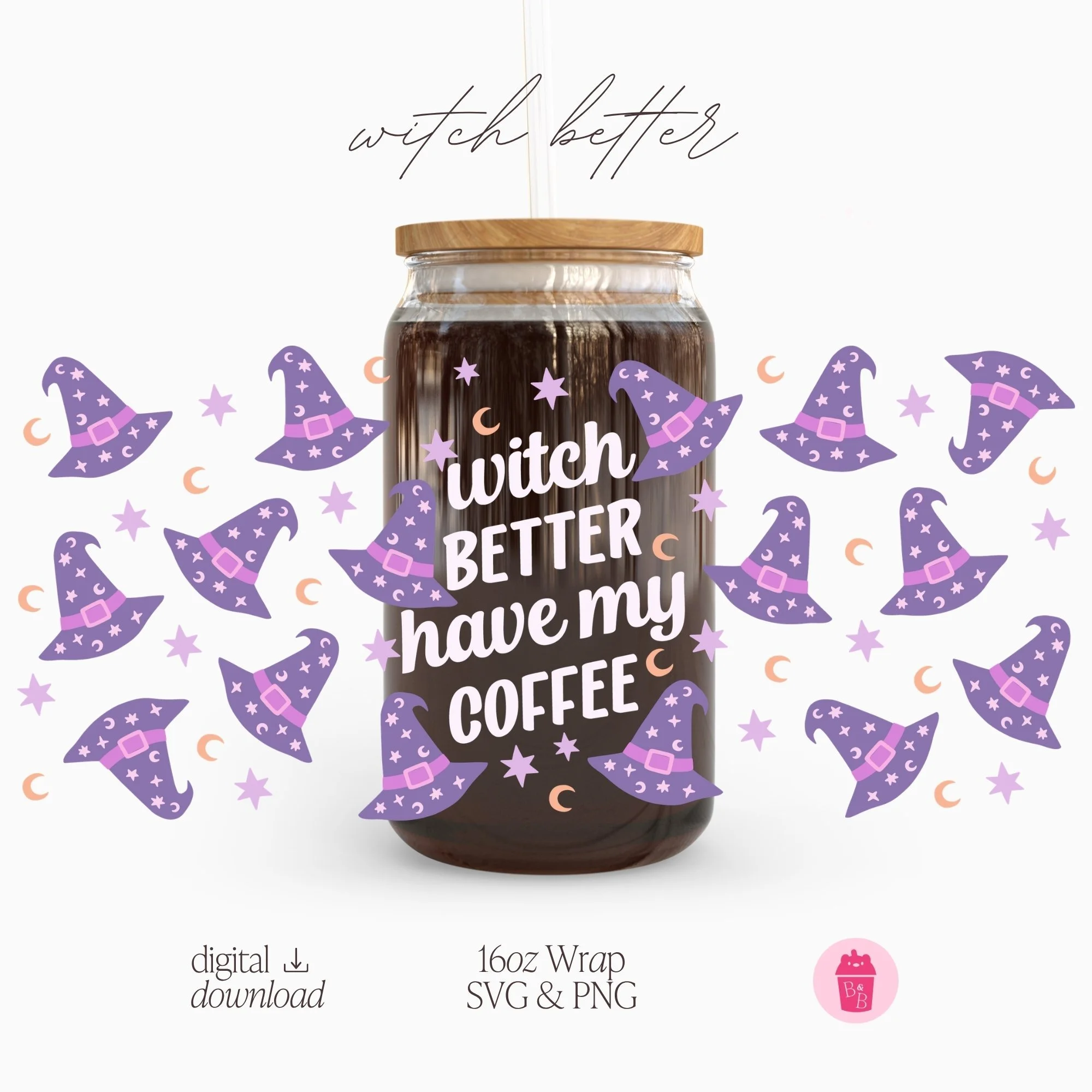 Witch Better | Cup Wrap SVG & PNG
