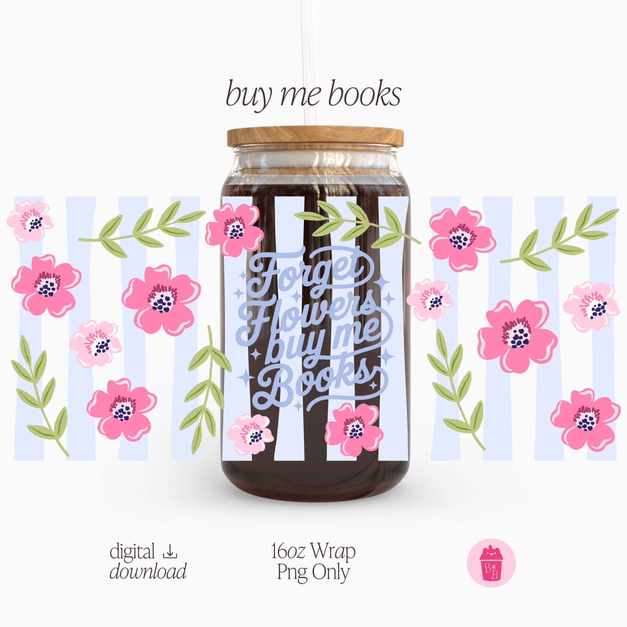 Forget Flowers | Cup Wrap PNG