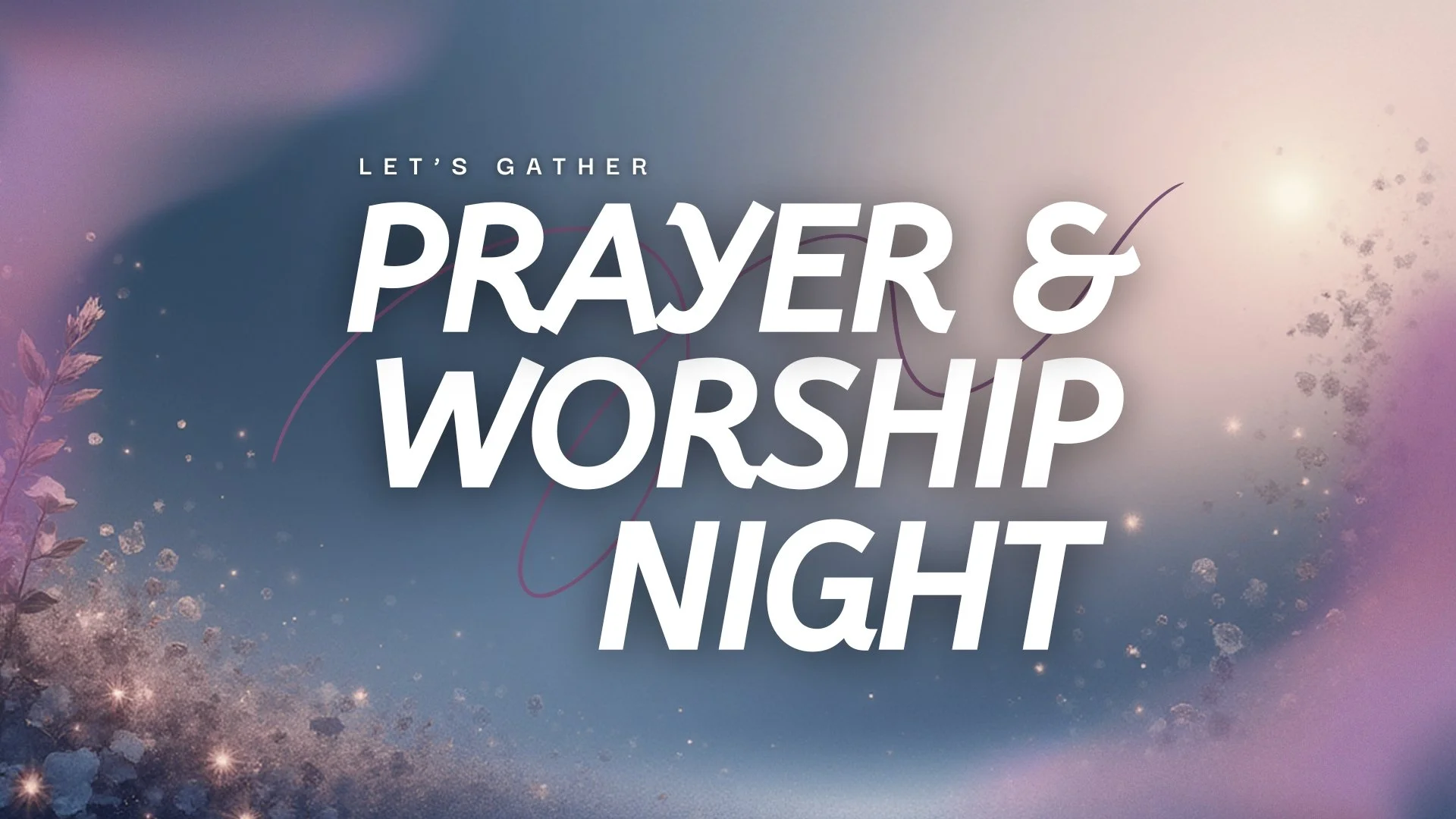 Special Event: Prayer &amp; Worship Night