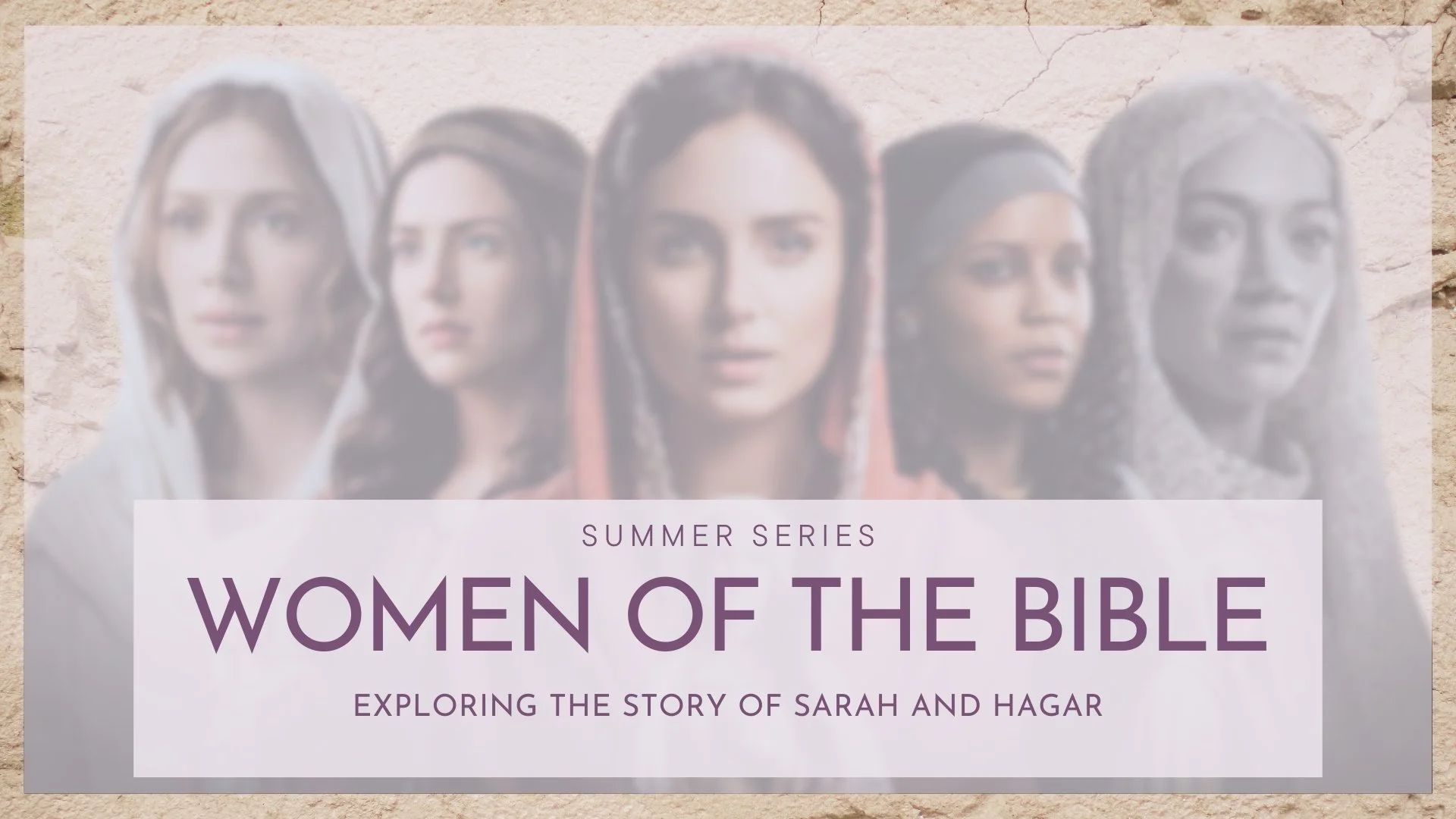 Series: Women of the Bible (Sarah &amp; Hagar)