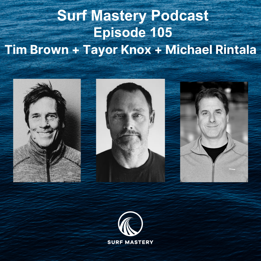 105 Dr. Tim Brown + Taylor Knox + Michael Rintala - Surfing Longevity