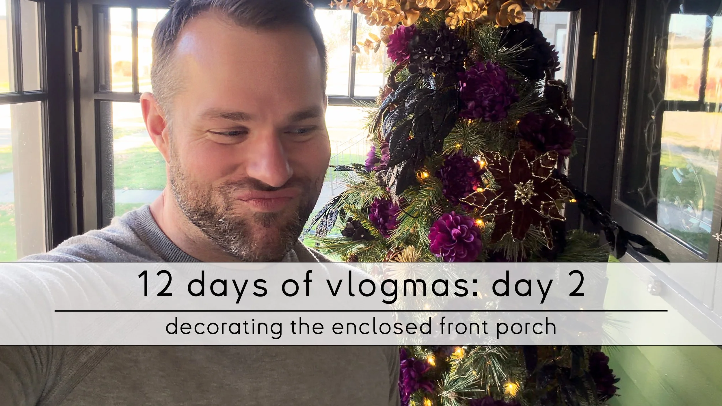 Vlogmas 2 - the front porch.jpg
