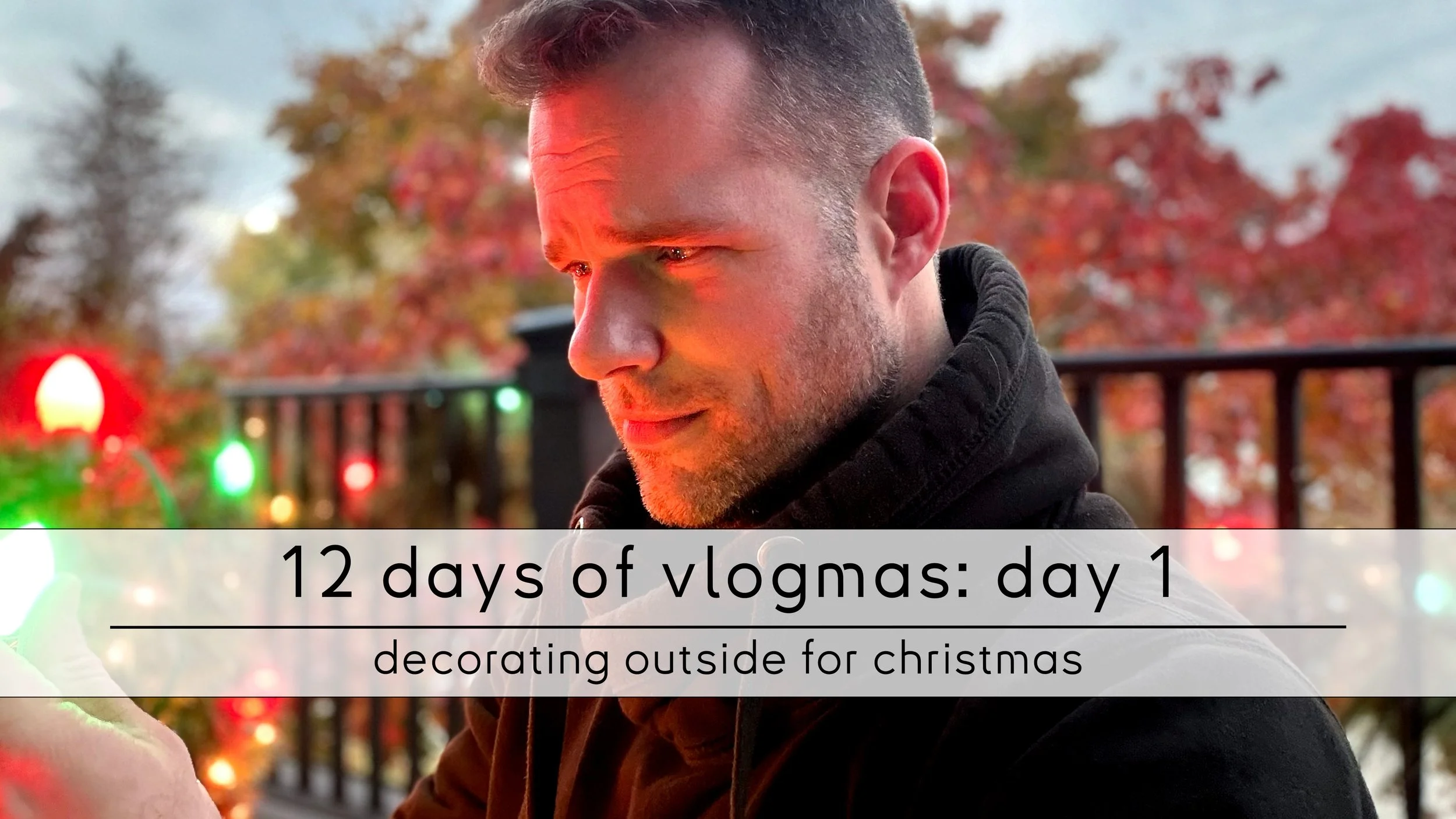 Vlogmas 1 - decorating outside.jpg