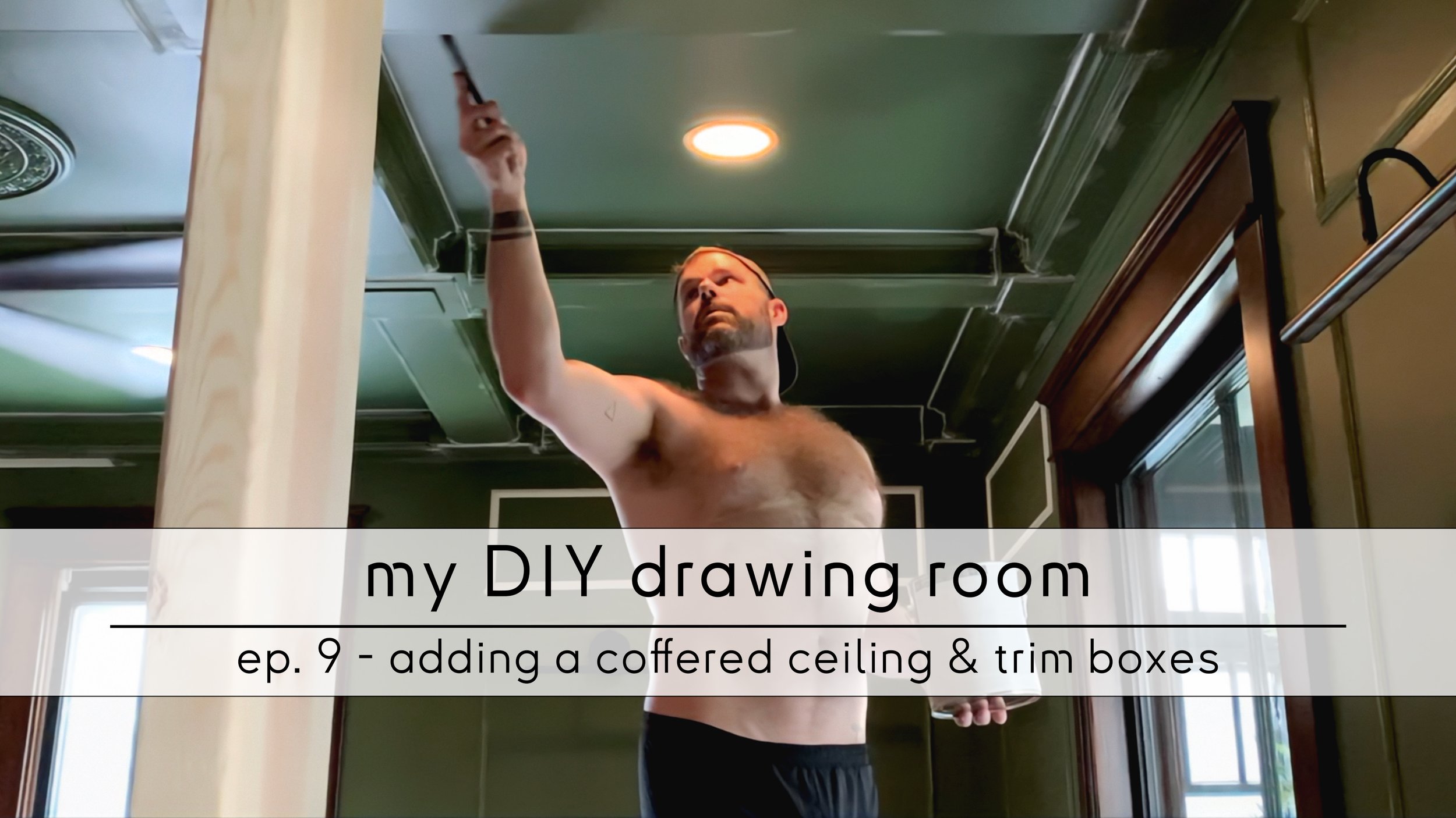 ep. 9 - adding a coffered ceiling and trim boxes