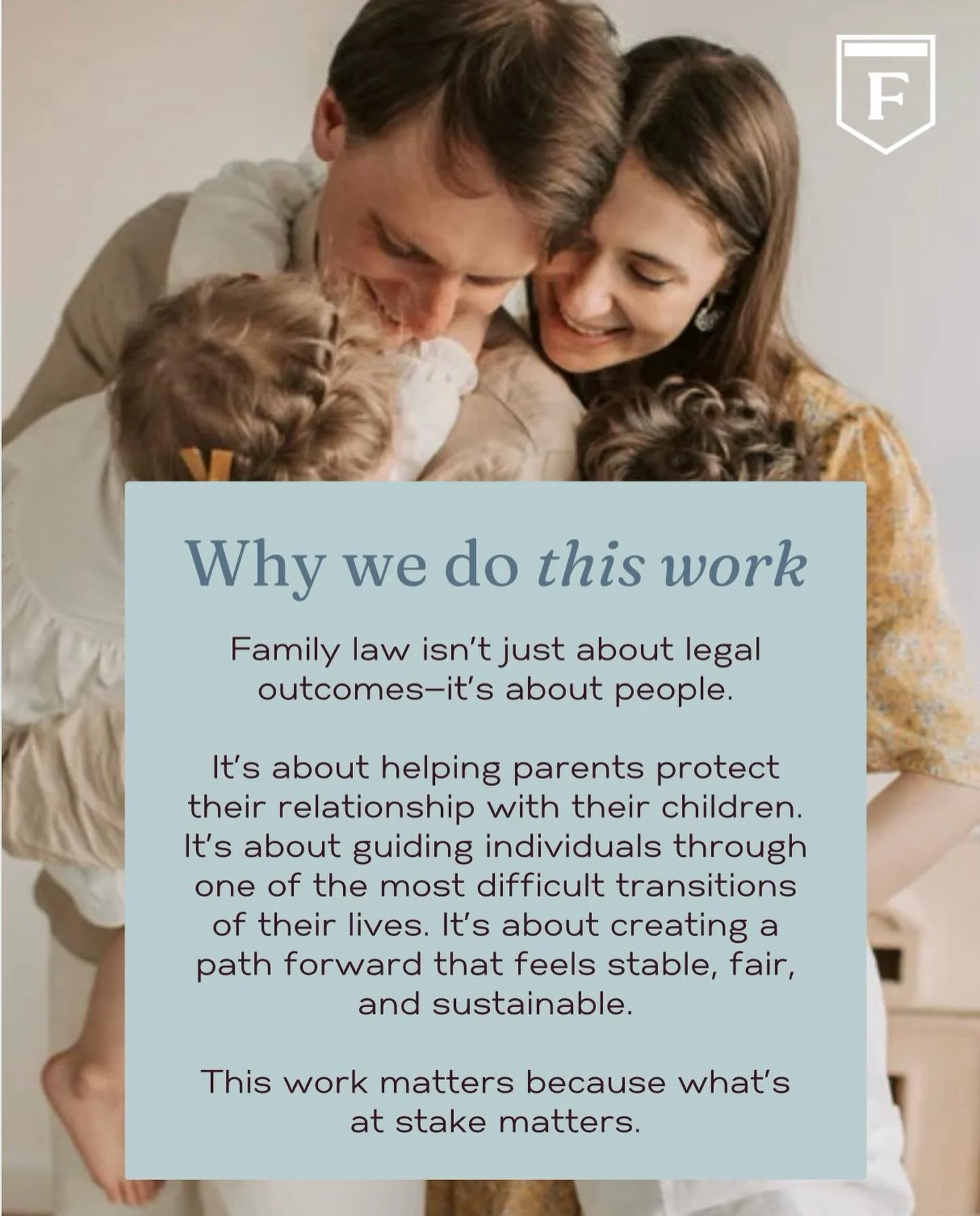 Why we chose family law: Because we genuinely care about the families we serve, and yes, we&rsquo;re not afraid to fight for you in the courtroom. When your family&rsquo;s future is on the line, you need lawyers who are passionate about both the peop