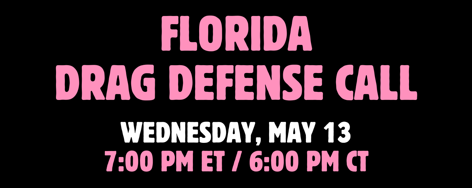 Florida Drag Artists: Join Us May 13 for a Statewide Organizing Call