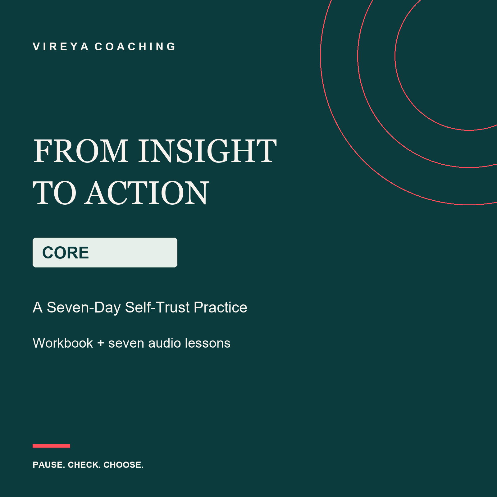 From Insight to Action — Core: seven-day self-trust workbook and seven audio lessons from Vireya Coaching
