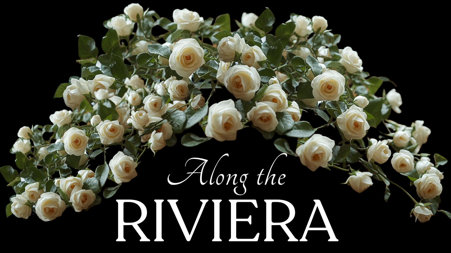 ALONG THE RIVIERA