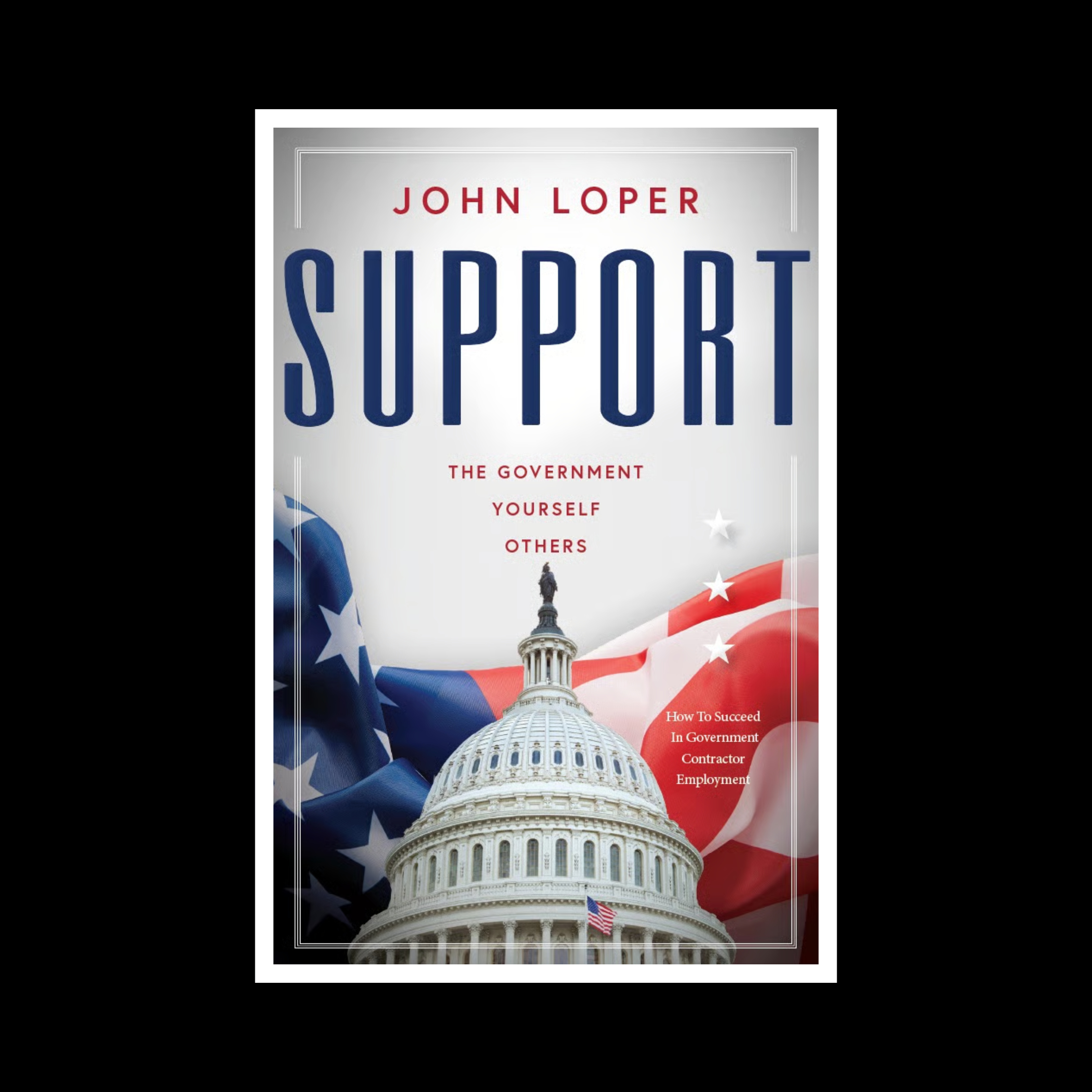 Support: The Government, Yourself, Others by John Loper