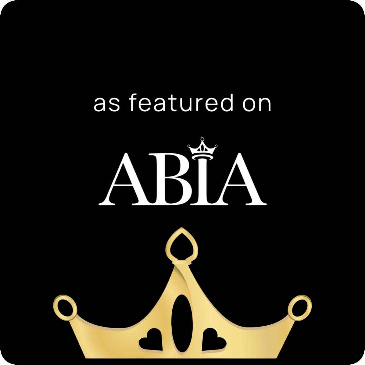 Gold crown with black hearts and oval jewel, with white text saying 'as featured on ABIA' on a black background.