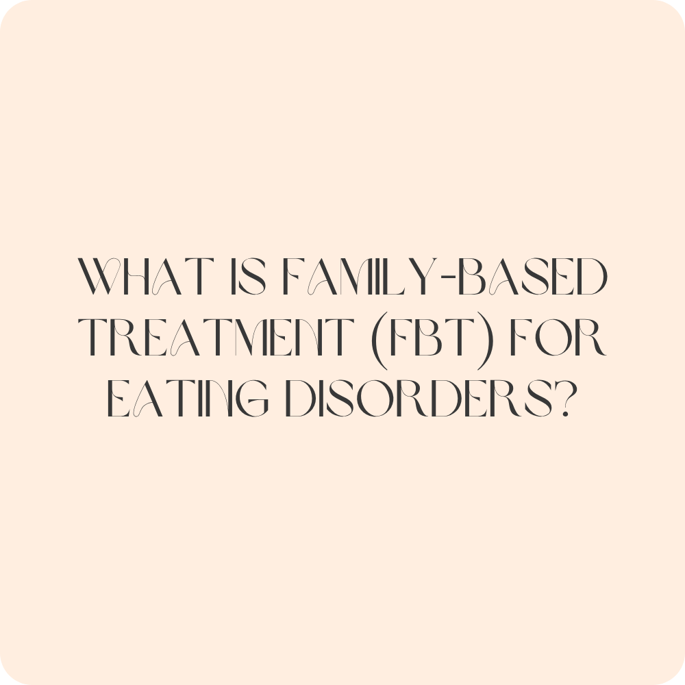 What Is Family-Based Treatment (FBT) for Eating Disorders?