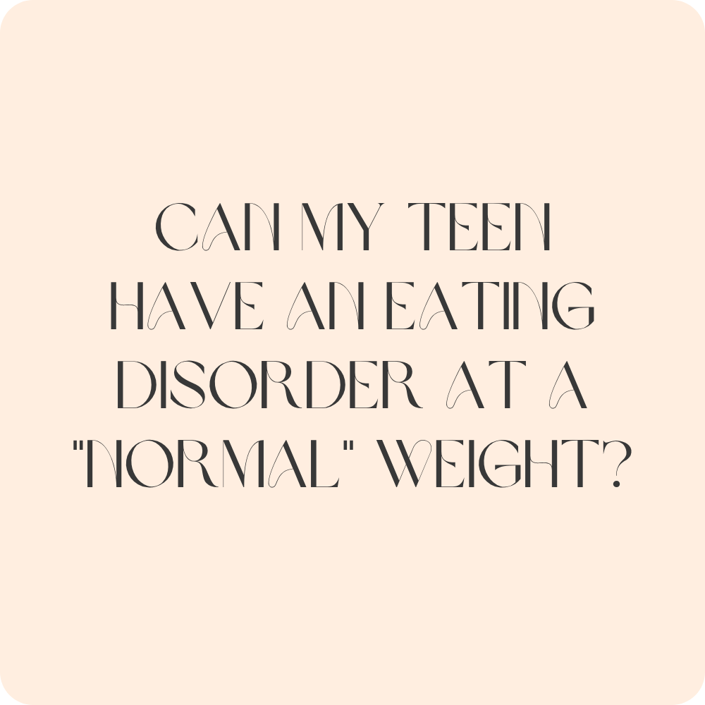 Can My Teen Have an Eating Disorder at a "Normal" Weight?