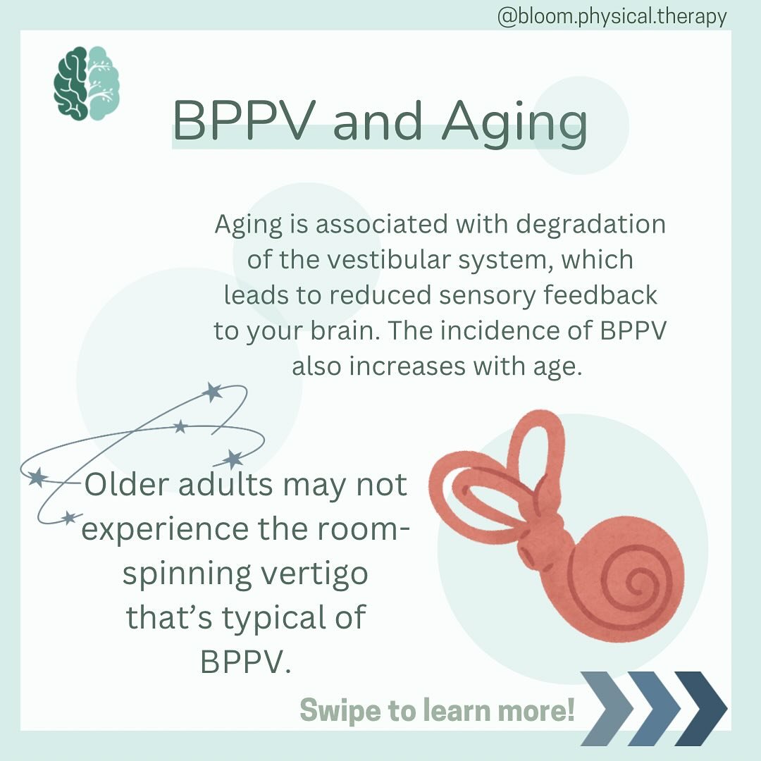 Aging is associated with degradation of the vestibular system, which leads to reduced sensory feedback to your brain. The incidence of BPPV also increases with age. (BPPV is a common cause of vertigo, scroll previous posts to learn more!)
Because of 