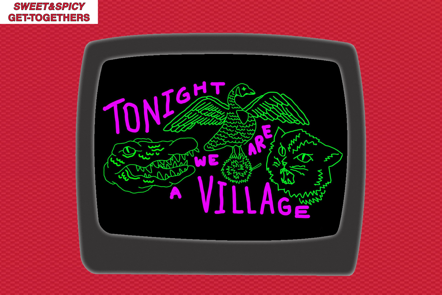 Tonight, we are a village 