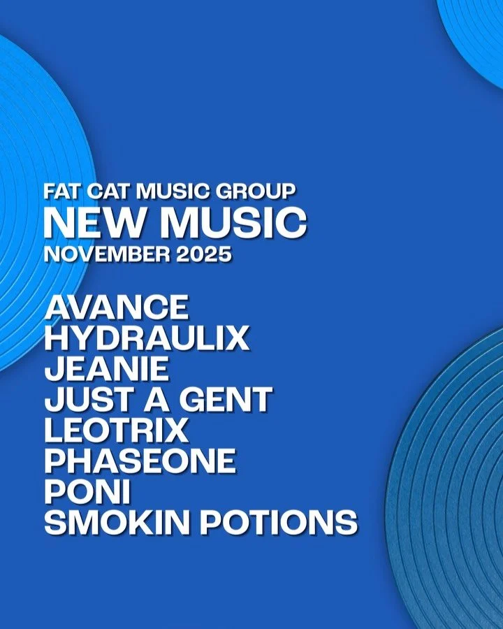 Fat Cat Music Group
November 2025 Releases

Hydraulix | All Gas, No Leaks EP via Deadbeats 

PhaseOne | Ruins [Smokin Potions remix]

BeenWell | Core [Leotrix remix]

PhaseOne | Ruins [Jeanie remix]

Fox Lake | Freestyle [PhaseOne remix]

PhaseOne | 