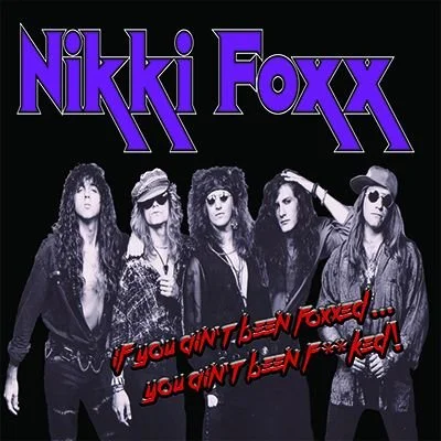 NIKKI FOXX – If You Ain't Been Foxxed...You Ain't Been F**ked! CD