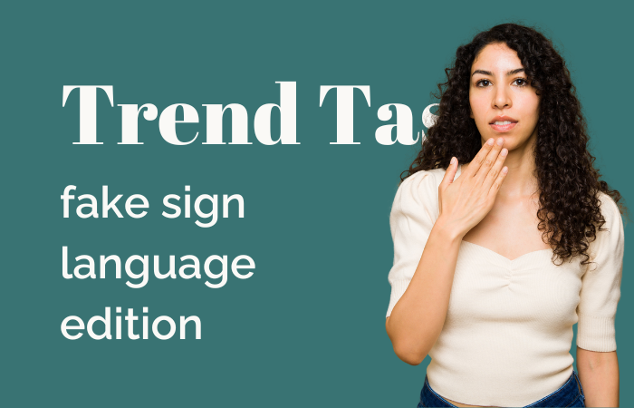 Trend Taster: fake sign language edition