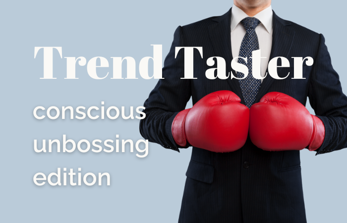 Trend Taster: conscious unbossing edition