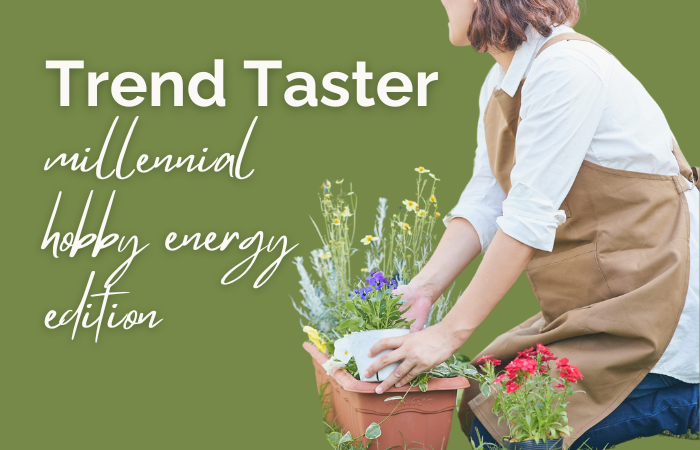 Trend Taster: millennial hobby energy edition