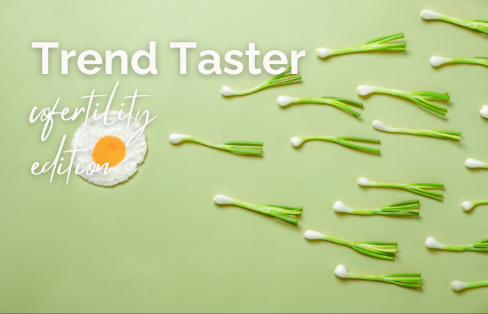 Trend Taster: cofertility edition 