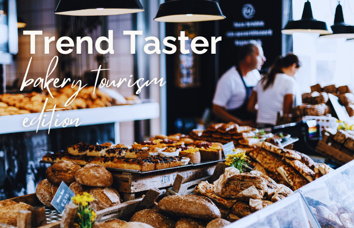 Trend Taster: bakery tourism edition