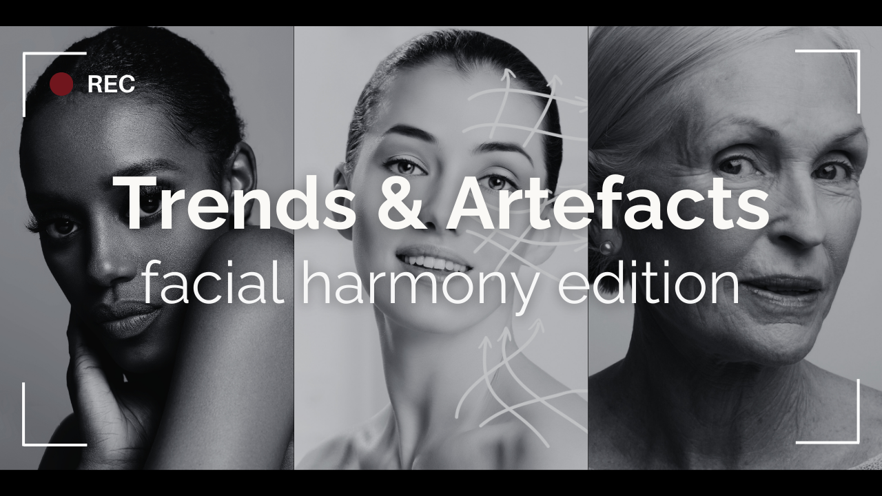 Trends &amp; Artefacts: facial harmony edition