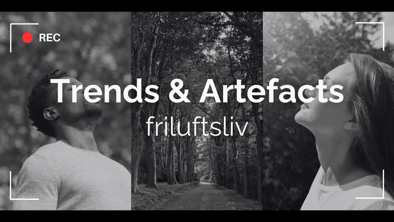 Trends &amp; Artefacts: friluftsliv edition
