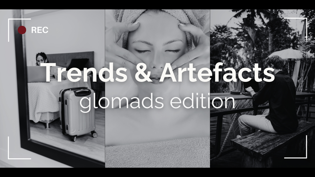 Trends &amp; Artefacts: glomad edition