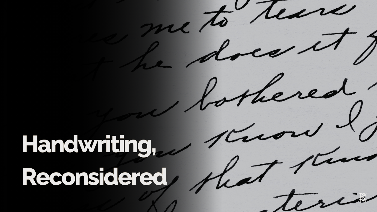 Handwriting, Reconsidered