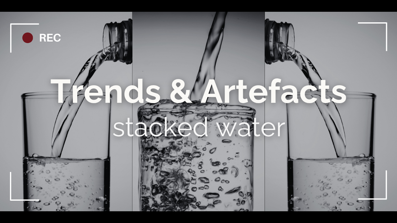 Trends &amp; Artefacts: stacked water edition 