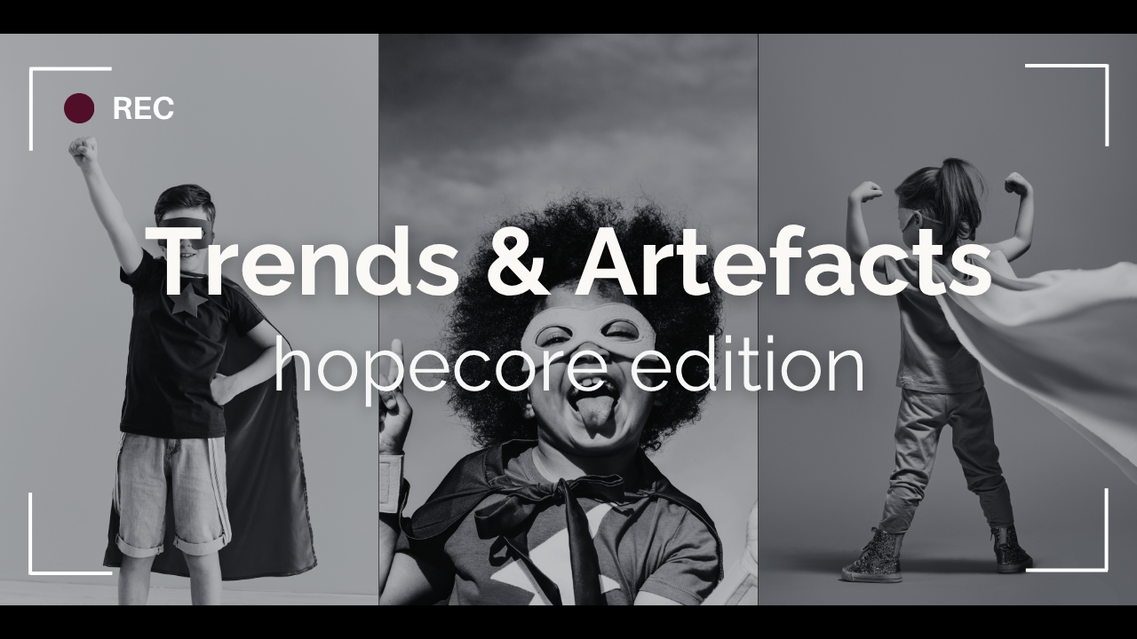 Trends &amp; Artefacts: hopecore edition 