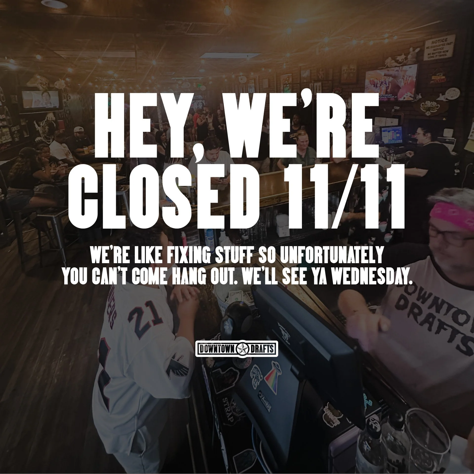 Hey Drafts fam! We're gonna be closed tomorrow...or today depending on when you read this. November 11th is the day we're closed. So if you come by, the door will be locked, and we will not be serving all the goodies we usually do. BUT we'll be back 