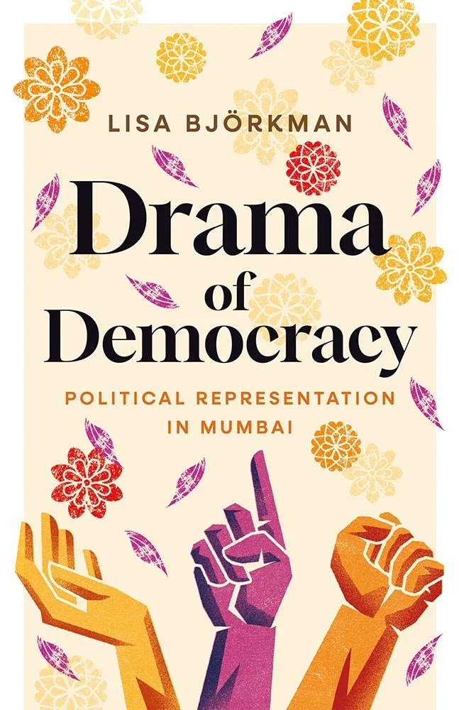 Charles Taylor Book Award Co-Winner 2026: Lisa Björkman, Drama of Democracy: Political Representation in Mumbai
