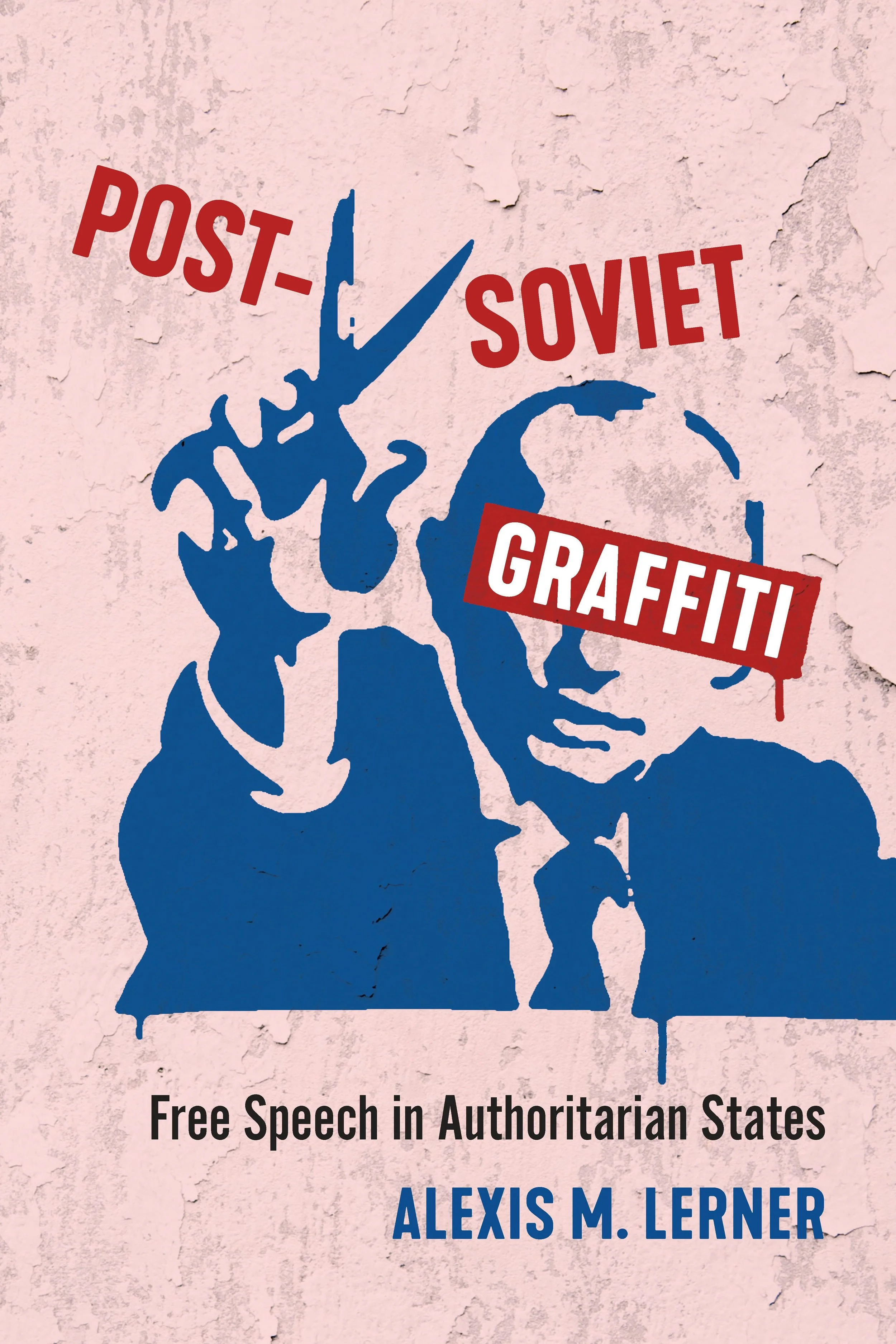 Charles Taylor Book Award Co-Winner 2026: Alexis M. Lerner, Post-Soviet Graffiti: Free Speech in Authoritarian States