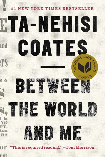 Book cover of 'Between the World and Me' by Ta-Nehisi Coates, featuring a National Book Award Winner badge and a quote from Toni Morrison.