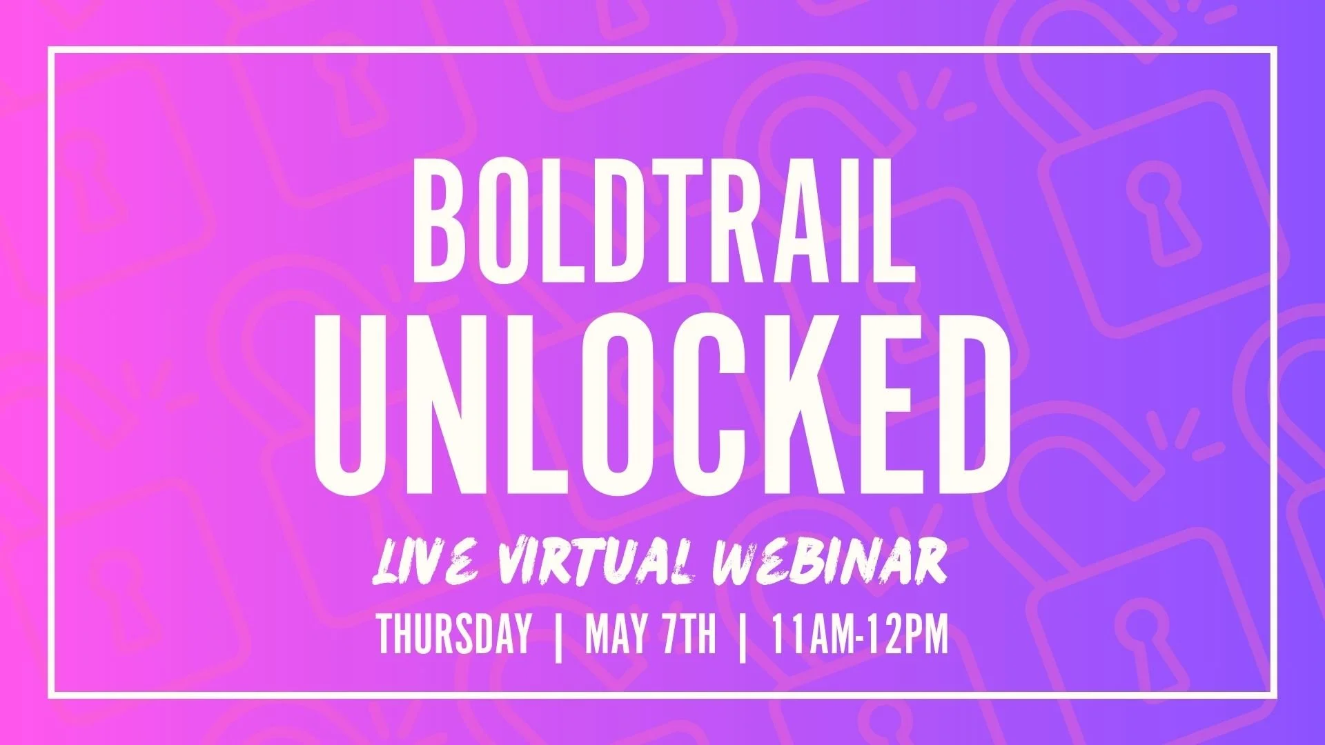 Boldtrail Unlocked | Virtual Webinar