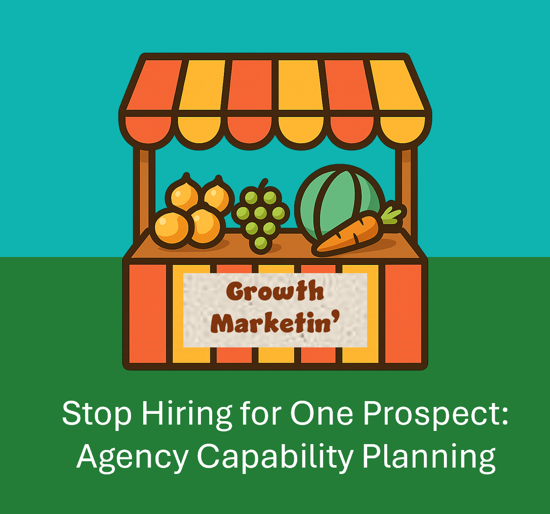 Stop Hiring for One Prospect: The Produce Stand Model for Agency Capability Planning