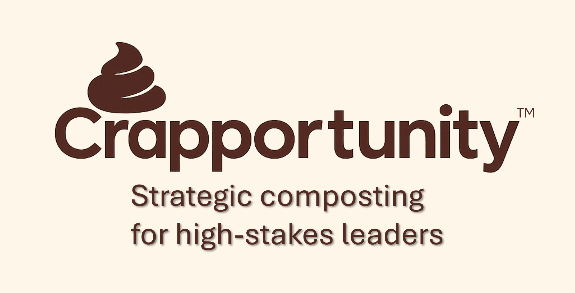 Logo with a stylized brown poop icon and the text "Crapportunity" in bold, with the tagline "Strategic composting for high-stakes leaders."