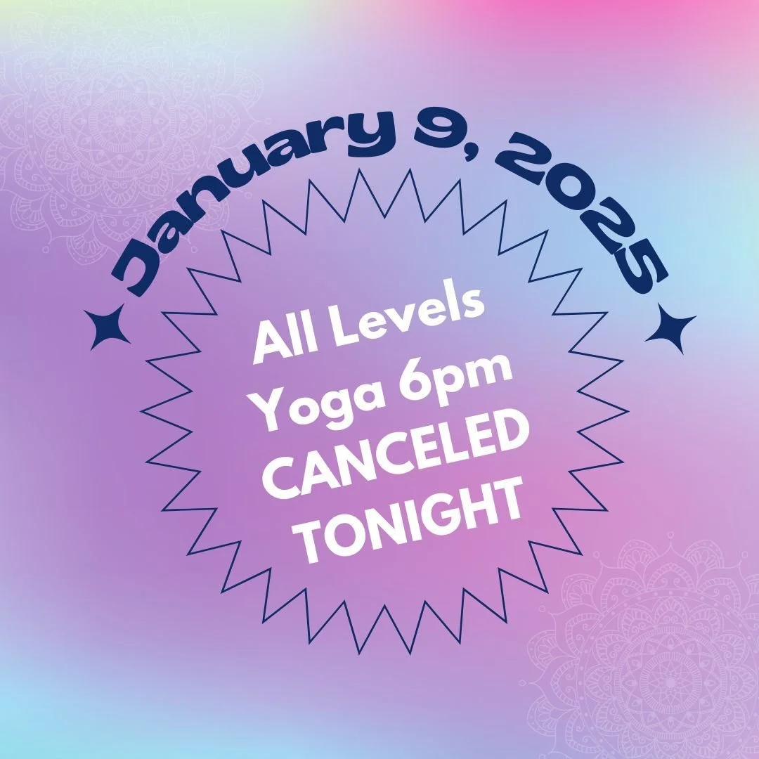 Thursday, January 9, All Levels Yoga canceled. We&rsquo;ll resume our usual schedule next week.