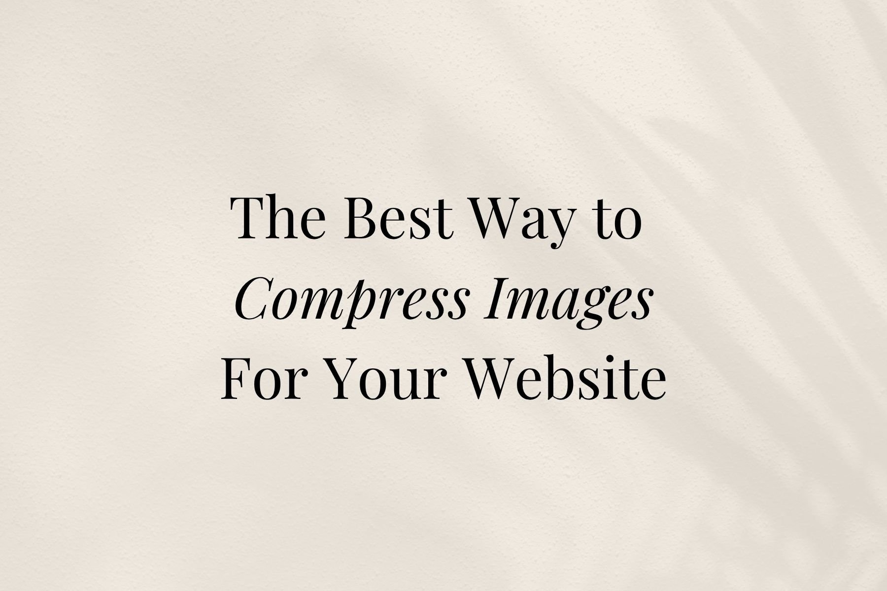 The best way to compress images for Websites