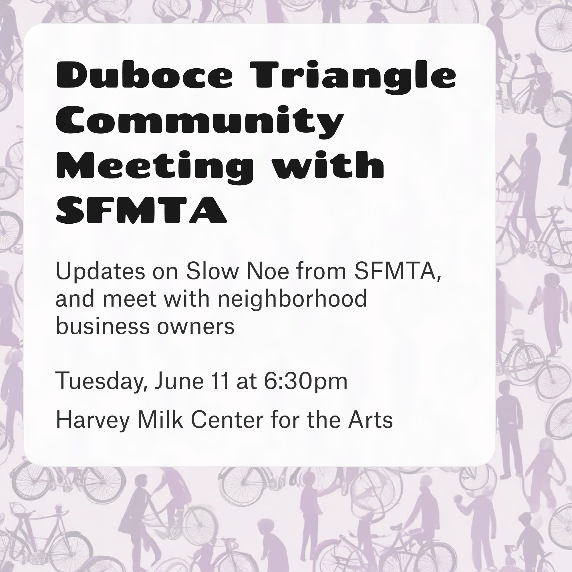 Come join us tomorrow at our general meeting at 6:30pm at Harvey Milk Center for the Arts. @sfmta_muni will be in attendance to chat about Slow Noe!