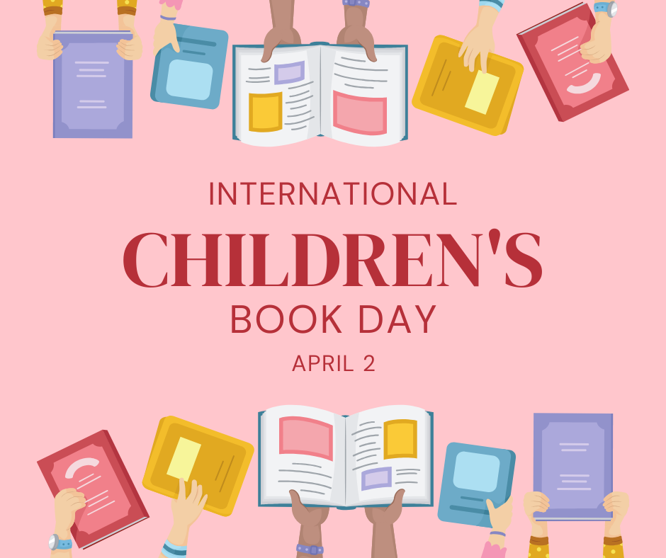   International Children’s Book Day was April 2nd:   Consider donating a children's book to an organization that needs them.   Look into volunteering with literacy programs in your area  