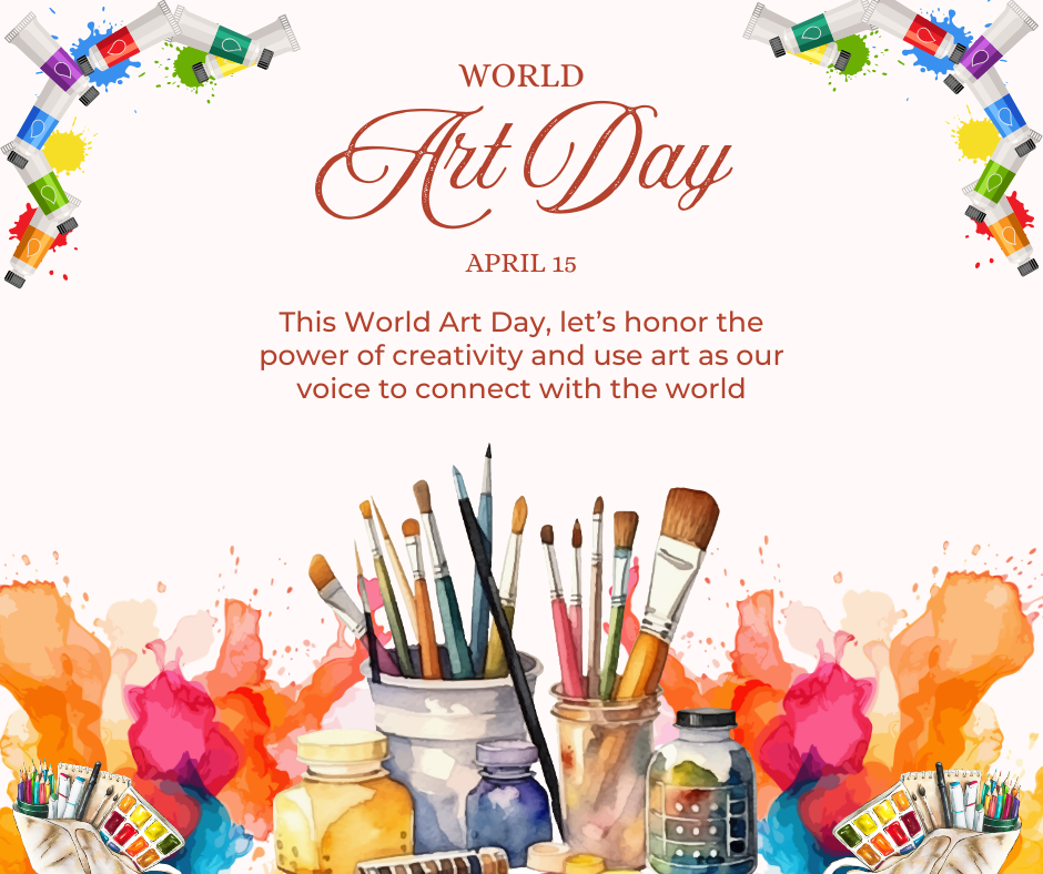   World Art Day is April 15th:    Create something!   Visit a gallery or museum   Go look at murals around the county  
