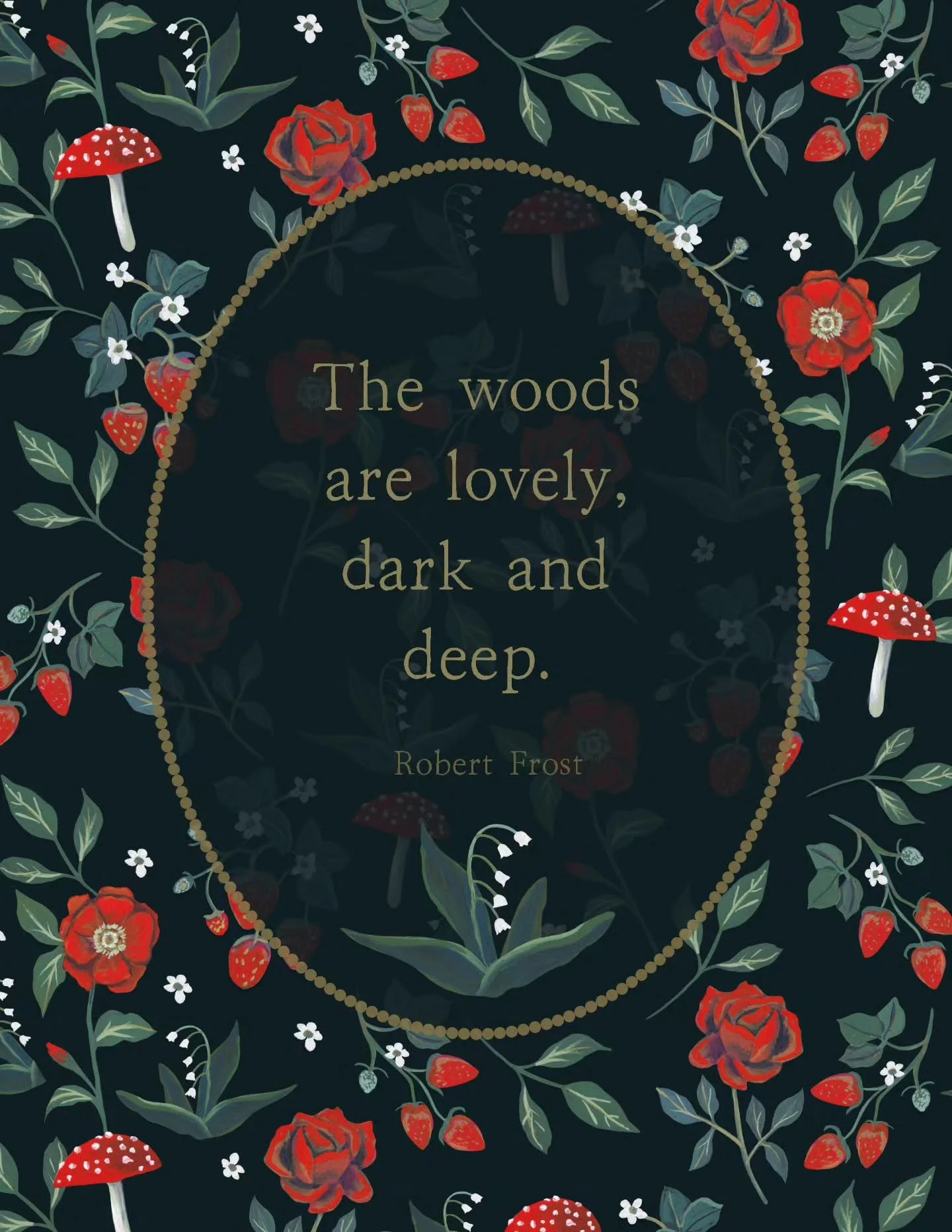The woods are lovely, dark and deep~ Robert Frost

Love this part of Robert Frost's poem, and working on some new art! This one is still a WIP.

 I have lots to share, so more to come, yay!🍄🌹🍓

This is a bit of a mix of spring, summer and fall bea