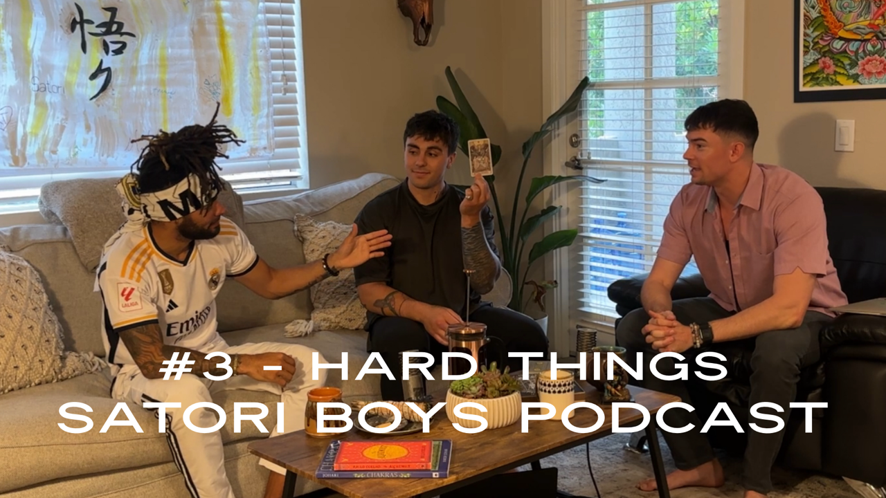 #3 - Hard Things | Satori Boys Podcast