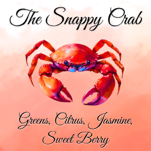 The Snappy Crab Collection ~ Greens, Citrus, Jasmine, Sweet Berry