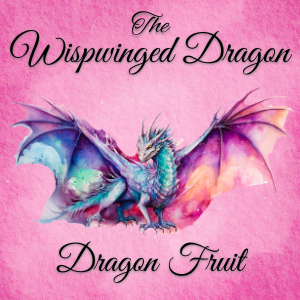 the.wispwinged.dragon.dragon.fruit.collection.jpg