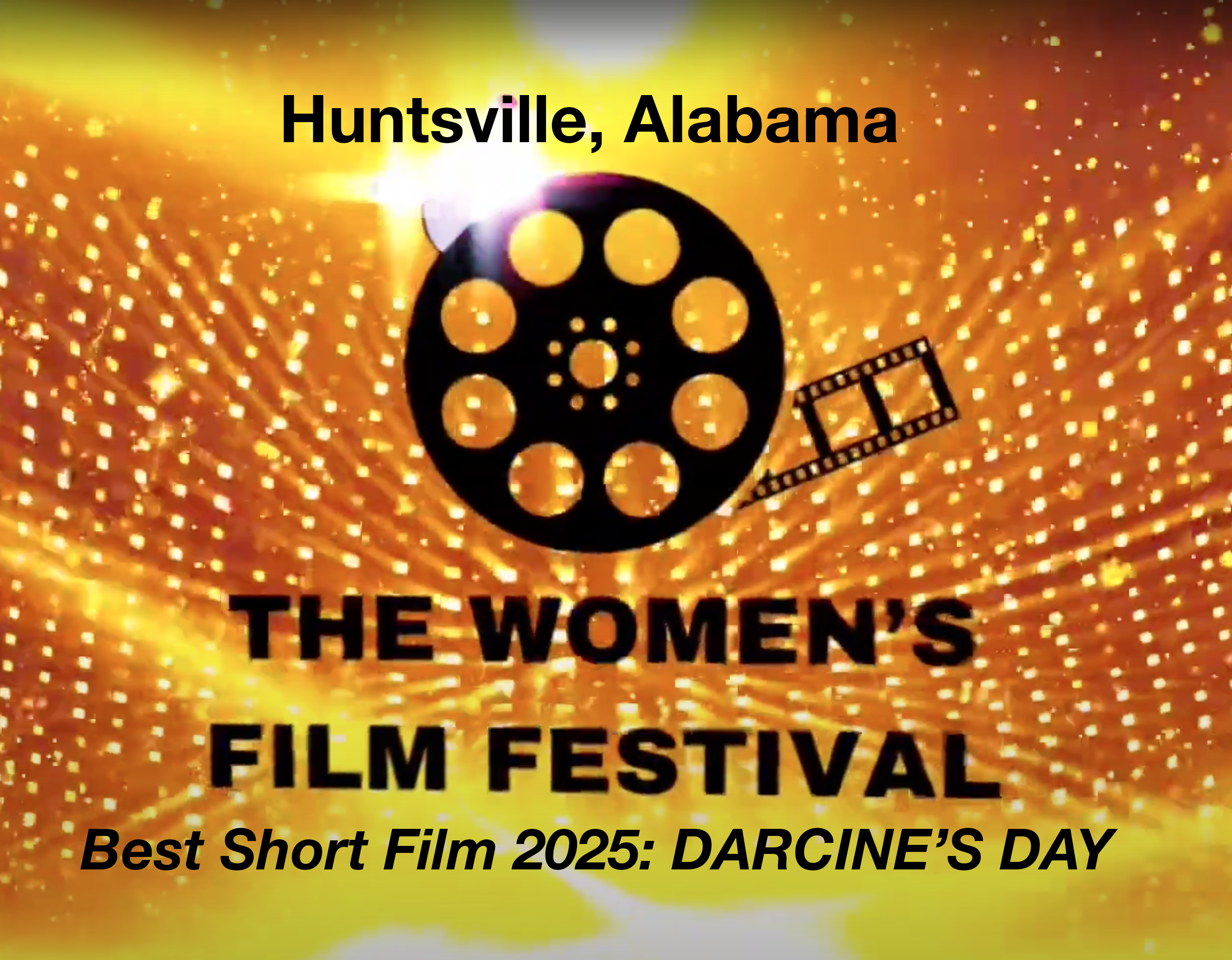 Best Short Film: The Women's Film Festival, 2025, Huntsville, Alabama. 